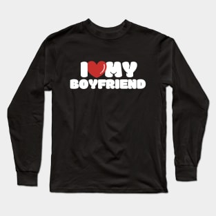 I Love My Boyfriend, I Heart My Boyfriend Long Sleeve T-Shirt